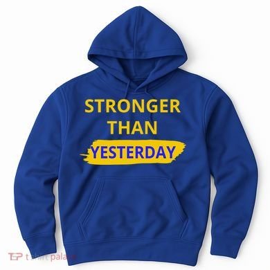 Stronger Than Yesterday Hoodie