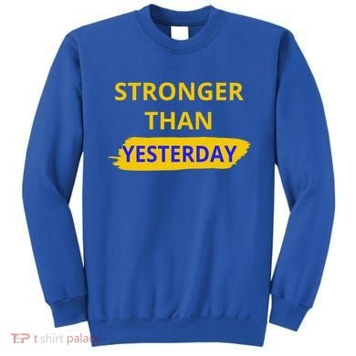 Stronger Than Yesterday Sweatshirt