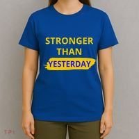 Stronger Than Yesterday T-Shirt thumb 4