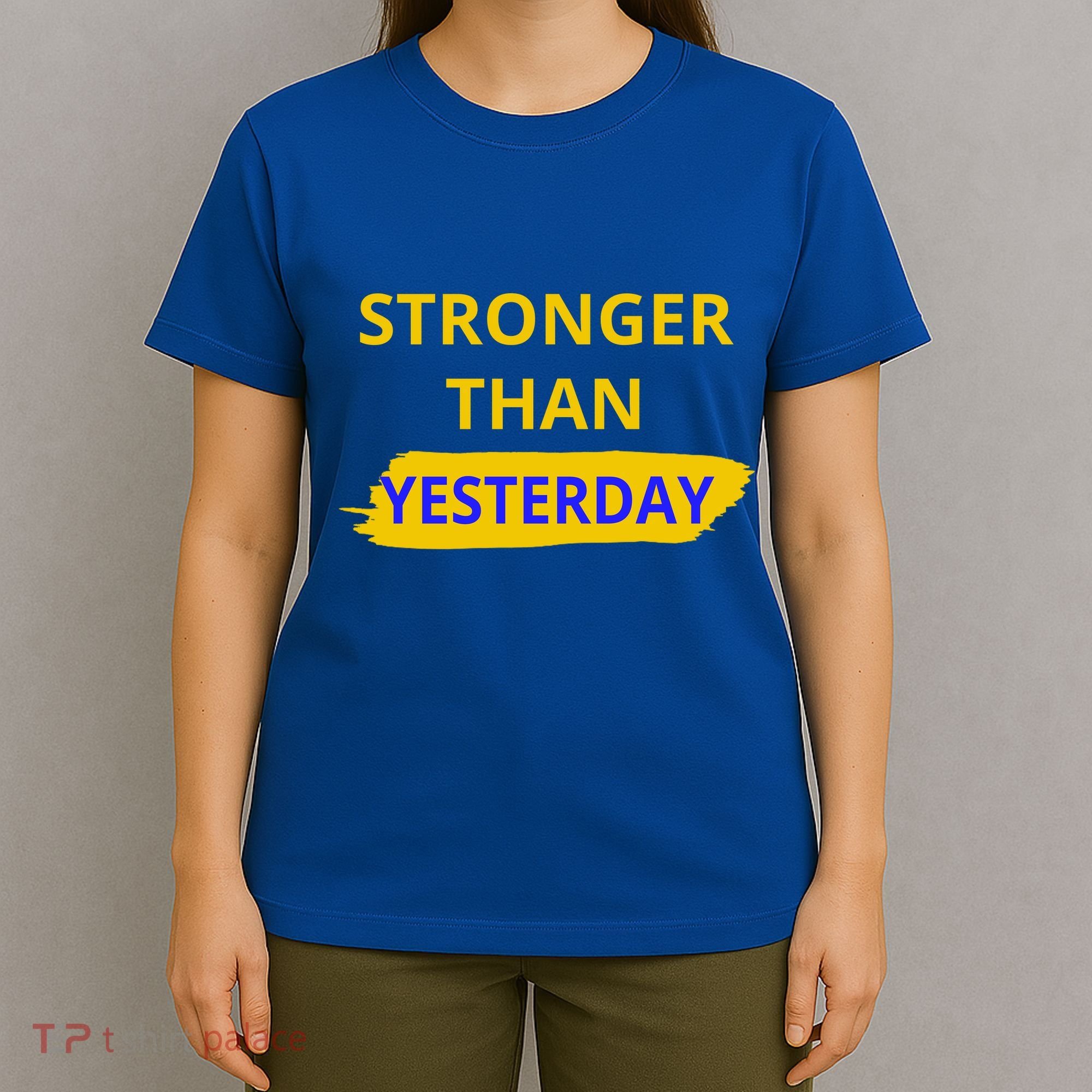 Stronger Than Yesterday T-Shirt