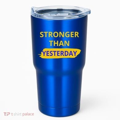 Stronger Than Yesterday Tumbler