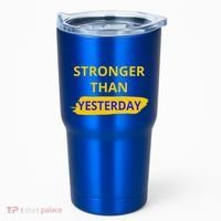 Stronger Than Yesterday Tumbler thumb 0