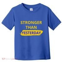 Stronger Than Yesterday Toddler T-Shirt thumb 0