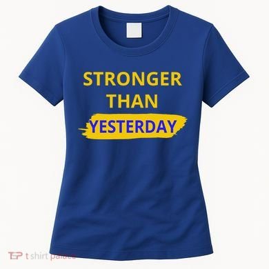 Stronger Than Yesterday Women's T-Shirt