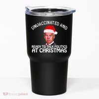 Santa Unvaccinated And Ready To Talk Politics At Christmas Tumbler thumb 0