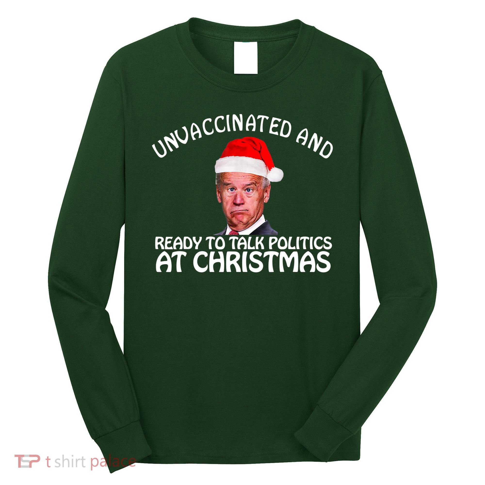 Santa Unvaccinated And Ready To Talk Politics At Christmas Long Sleeve Shirt