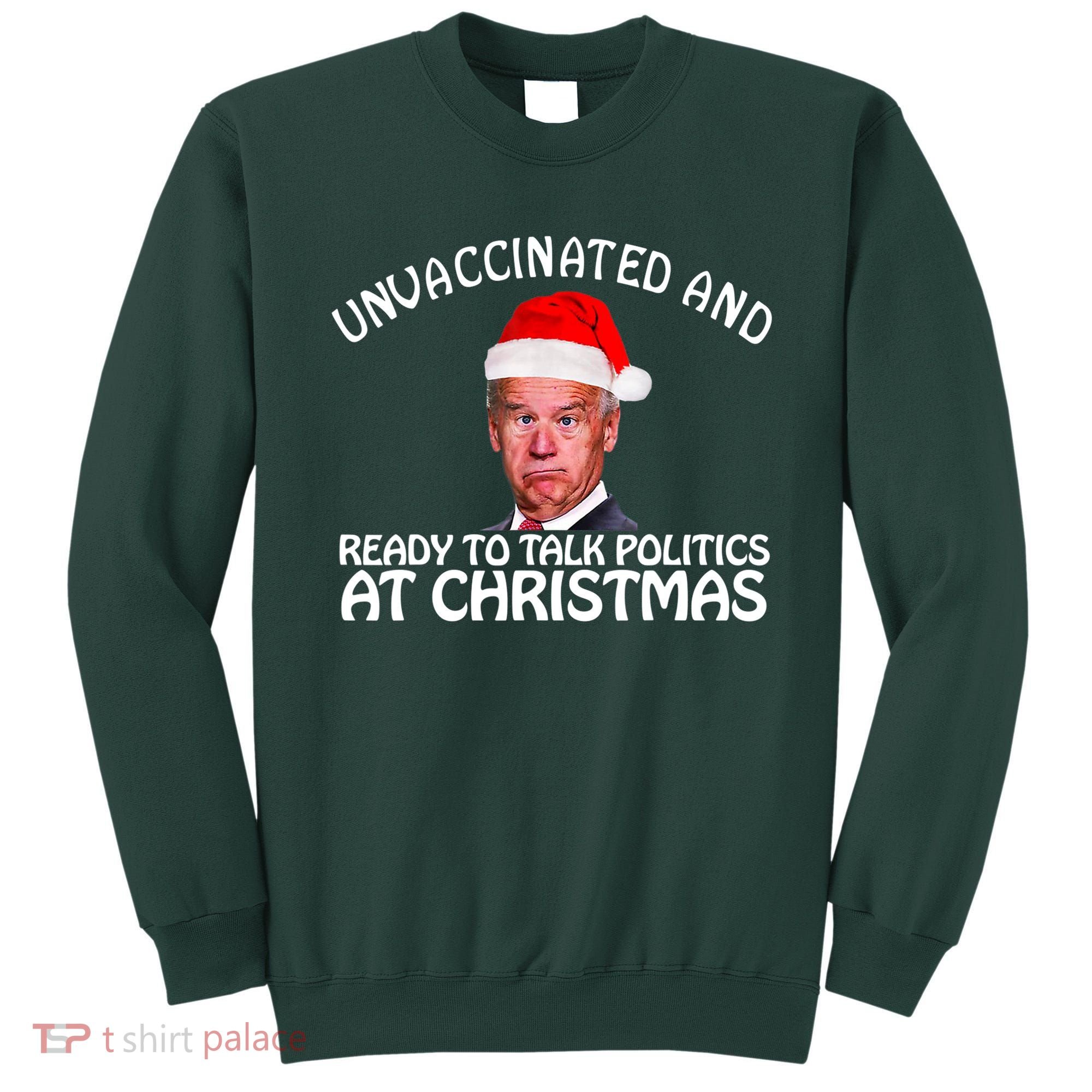 Santa Unvaccinated And Ready To Talk Politics At Christmas Sweatshirt