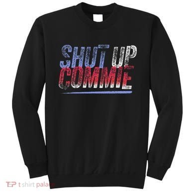 Shut Up Commie Sweatshirt