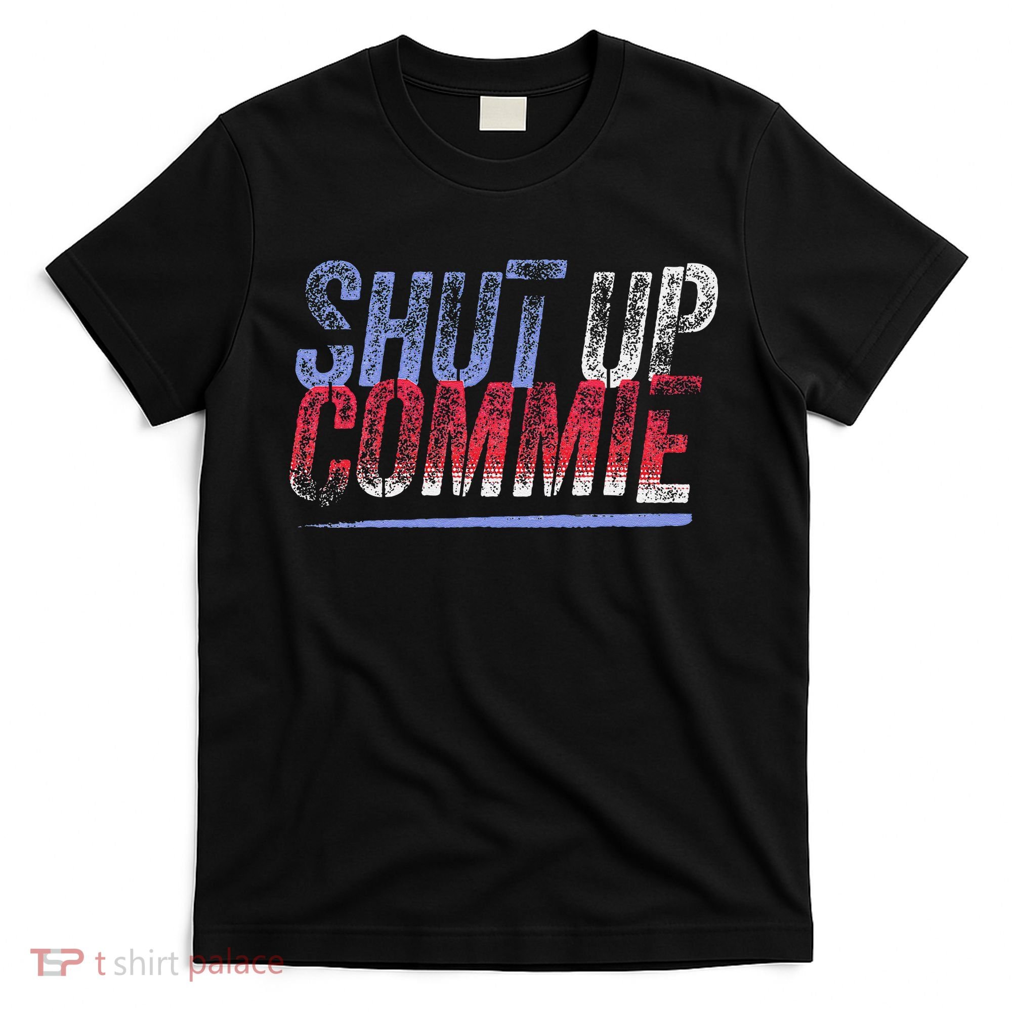 Shut Up Commie T-Shirt