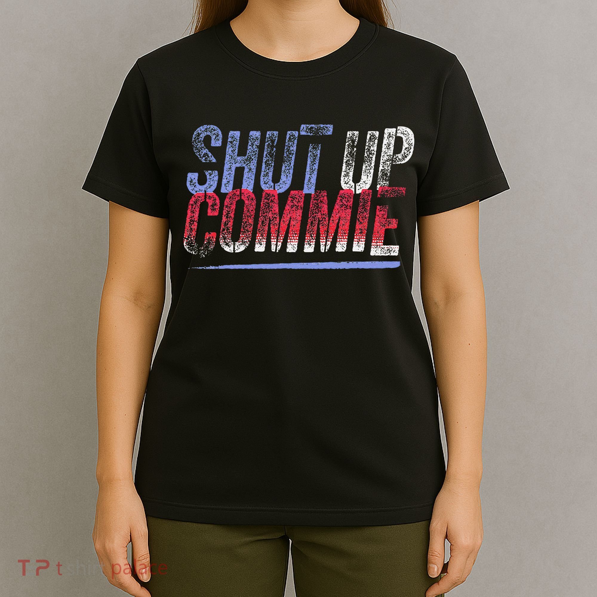 Shut Up Commie T-Shirt