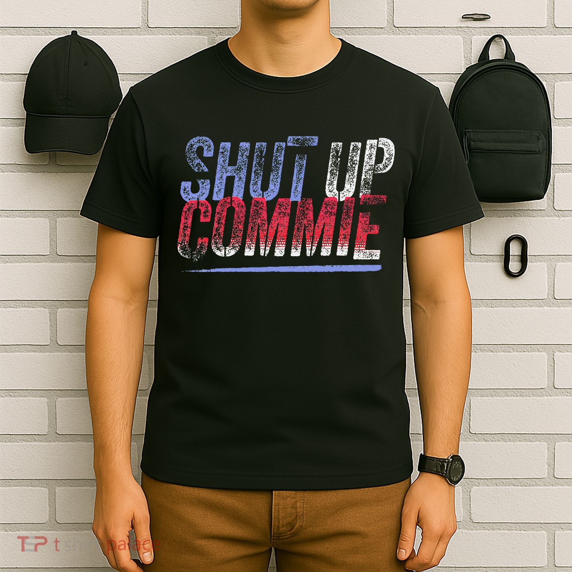 Shut Up Commie T-Shirt