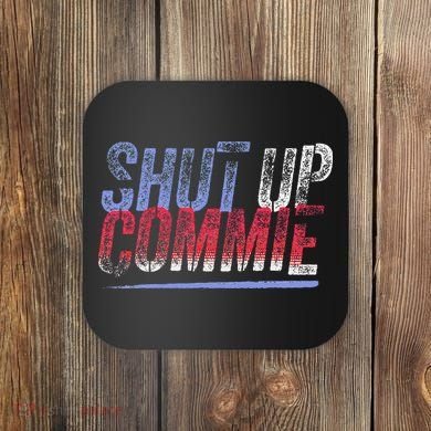 Shut Up Commie Coaster