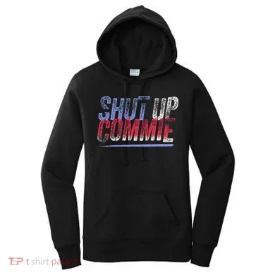 Shut Up Commie Women's Hoodie