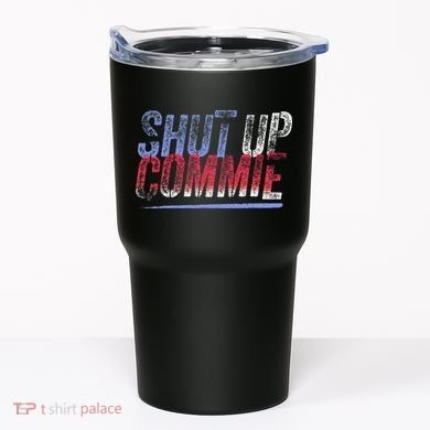 Shut Up Commie Tumbler