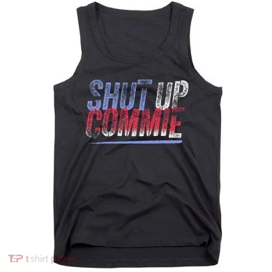 Shut Up Commie Tank Top