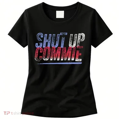 Shut Up Commie Women's T-Shirt