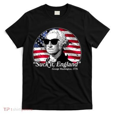 Suck It England George Washington 1776 T-Shirt