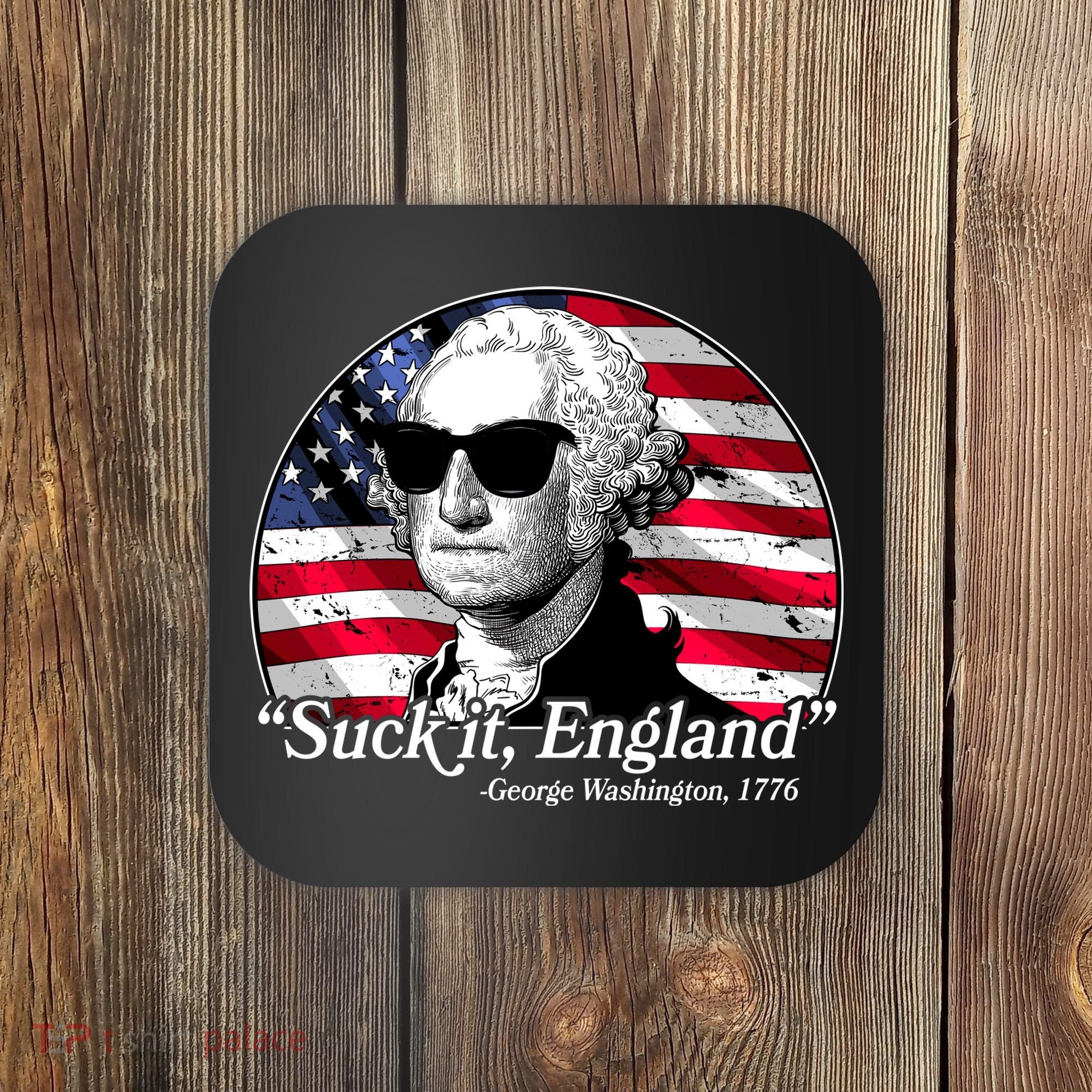 Suck It England George Washington 1776 Coaster
