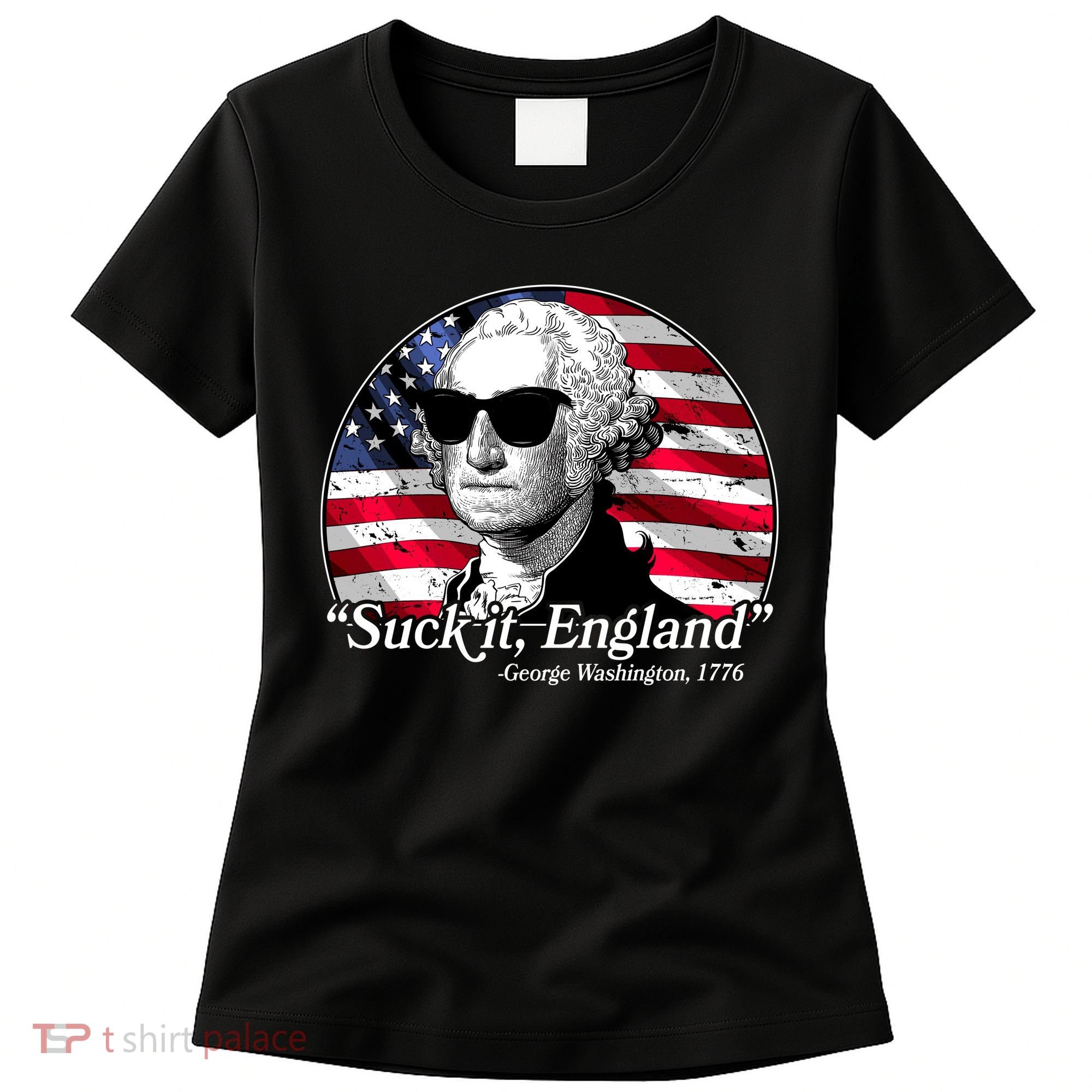 Suck It England George Washington 1776 Women's T-Shirt