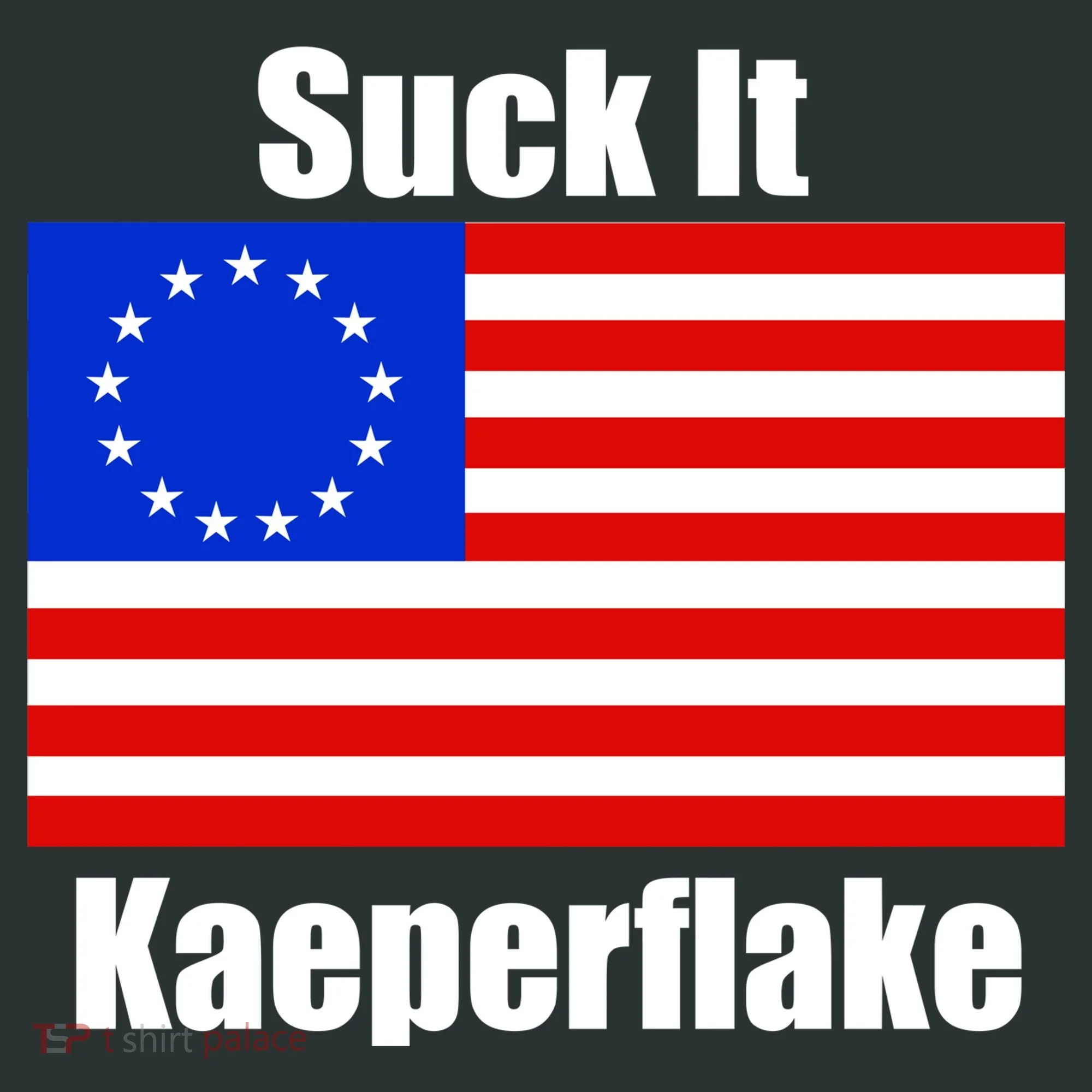 Suck It Kaeperflake Betsy Ross Flag Women's T-Shirt