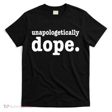 Shannon Unapologetically Dope T-Shirt