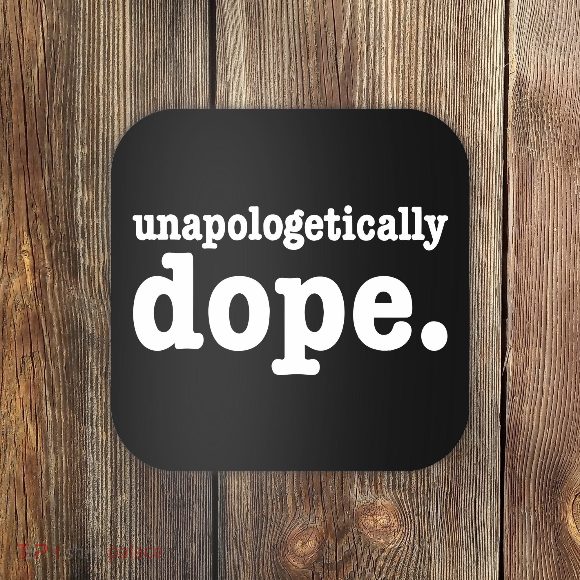 Shannon Unapologetically Dope Coaster