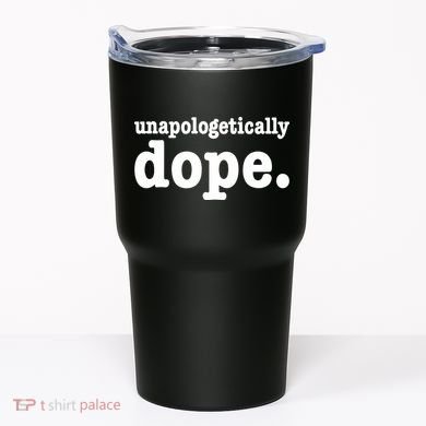 Shannon Unapologetically Dope Tumbler