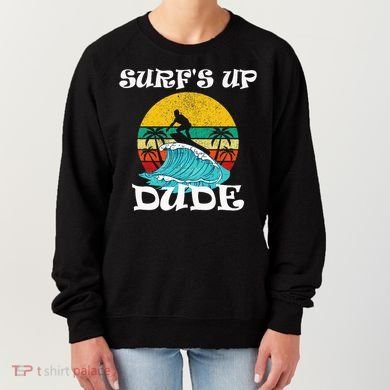 SurfS Up Dude Women's Sweatshirt