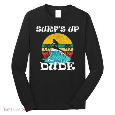 SurfS Up Dude Long Sleeve Shirt