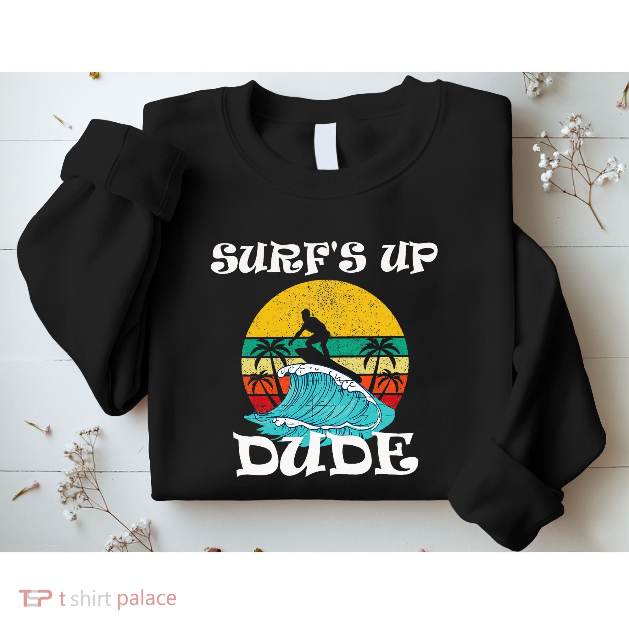 SurfS Up Dude Sweatshirt