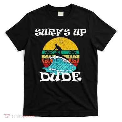 SurfS Up Dude T-Shirt