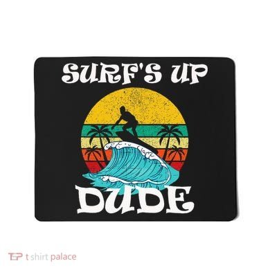 SurfS Up Dude Mousepad