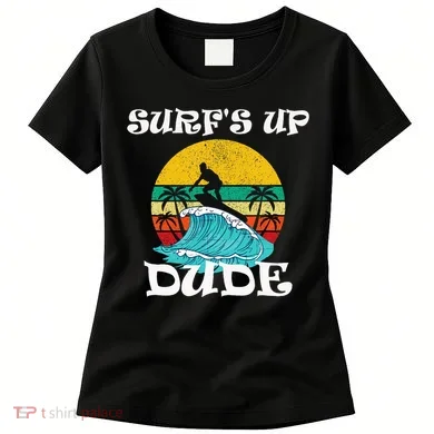 SurfS Up Dude Women's T-Shirt