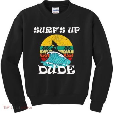 SurfS Up Dude Kids Sweatshirt