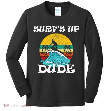 SurfS Up Dude Kids Long Sleeve Shirt