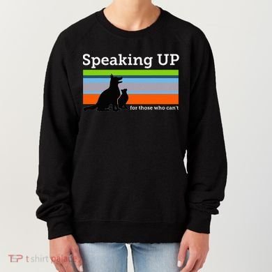 Speaking Up For Those Who CanT Stop Animal Abuse Awareness Women's Sweatshirt