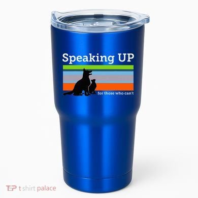 Speaking Up For Those Who CanT Stop Animal Abuse Awareness Tumbler