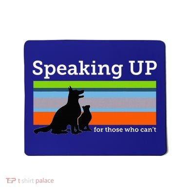 Speaking Up For Those Who CanT Stop Animal Abuse Awareness Mousepad