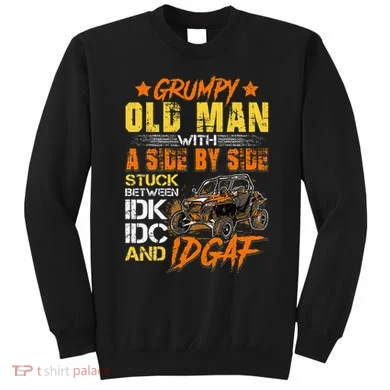 Sxs Utv Grumpy Old Man With Side By Side Sweatshirt