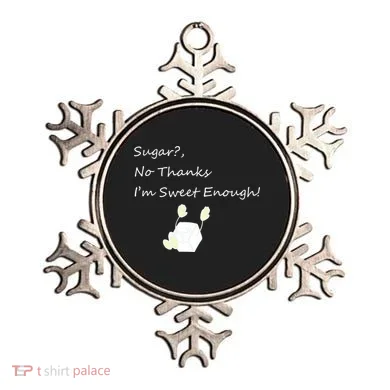 Sugar No Thanks I'm Sweet Enough Ornament