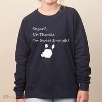 Sugar No Thanks I'm Sweet Enough Women's Sweatshirt thumb 0