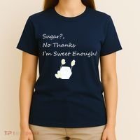 Sugar No Thanks I'm Sweet Enough T-Shirt thumb 4