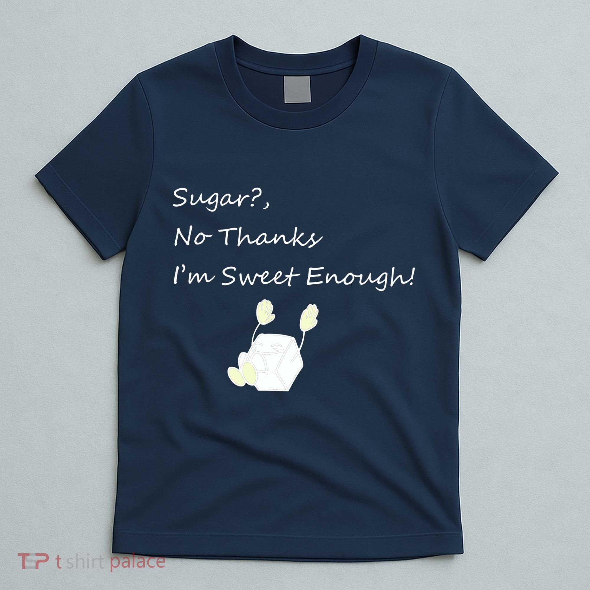 Sugar No Thanks I'm Sweet Enough T-Shirt