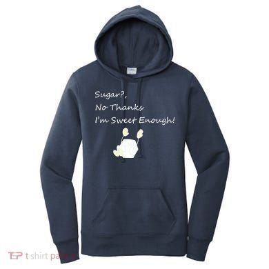 Sugar No Thanks I'm Sweet Enough Women's Hoodie