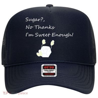 Sugar No Thanks I'm Sweet Enough Hat