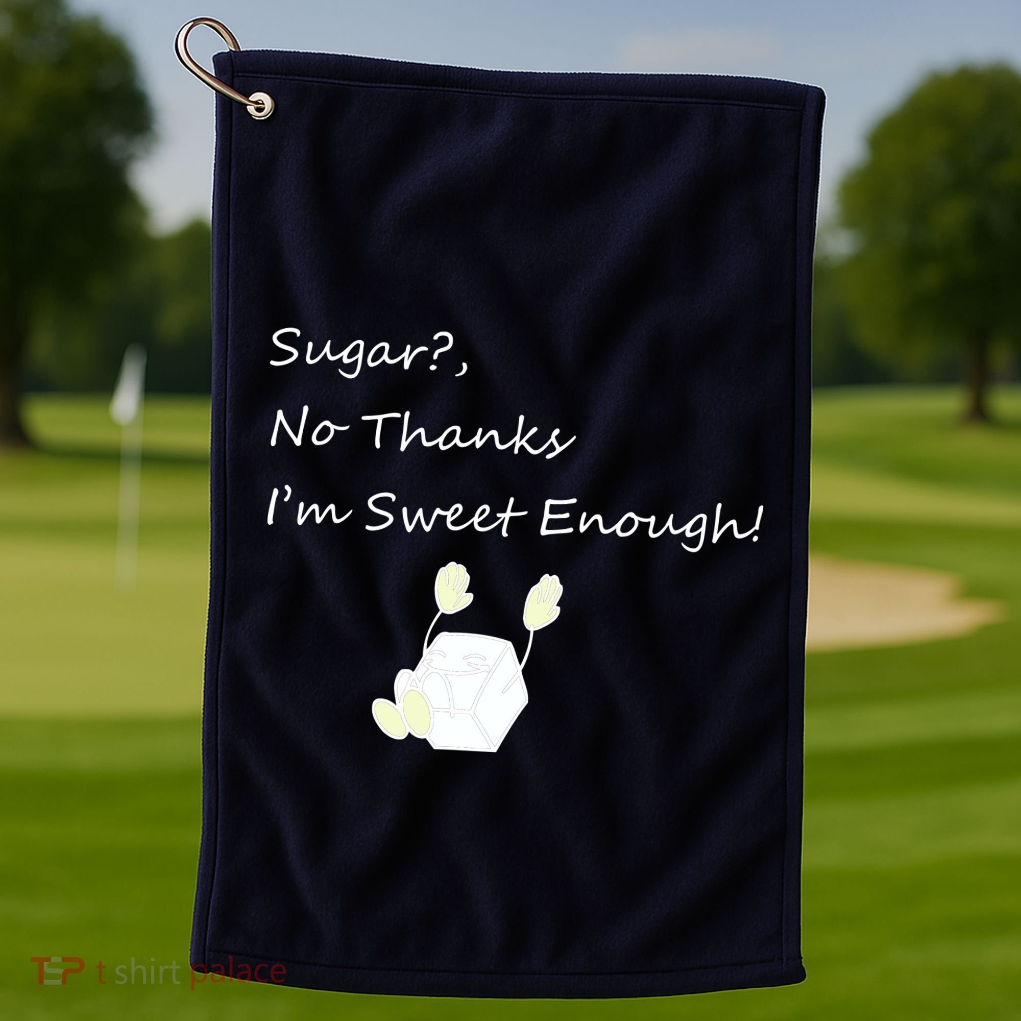Sugar No Thanks I'm Sweet Enough Golf Towel