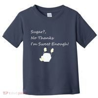 Sugar No Thanks I'm Sweet Enough Toddler T-Shirt thumb 0