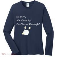 Sugar No Thanks I'm Sweet Enough Women's Long Sleeve Shirt thumb 0