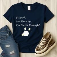 Sugar No Thanks I'm Sweet Enough Women's T-Shirt thumb 3