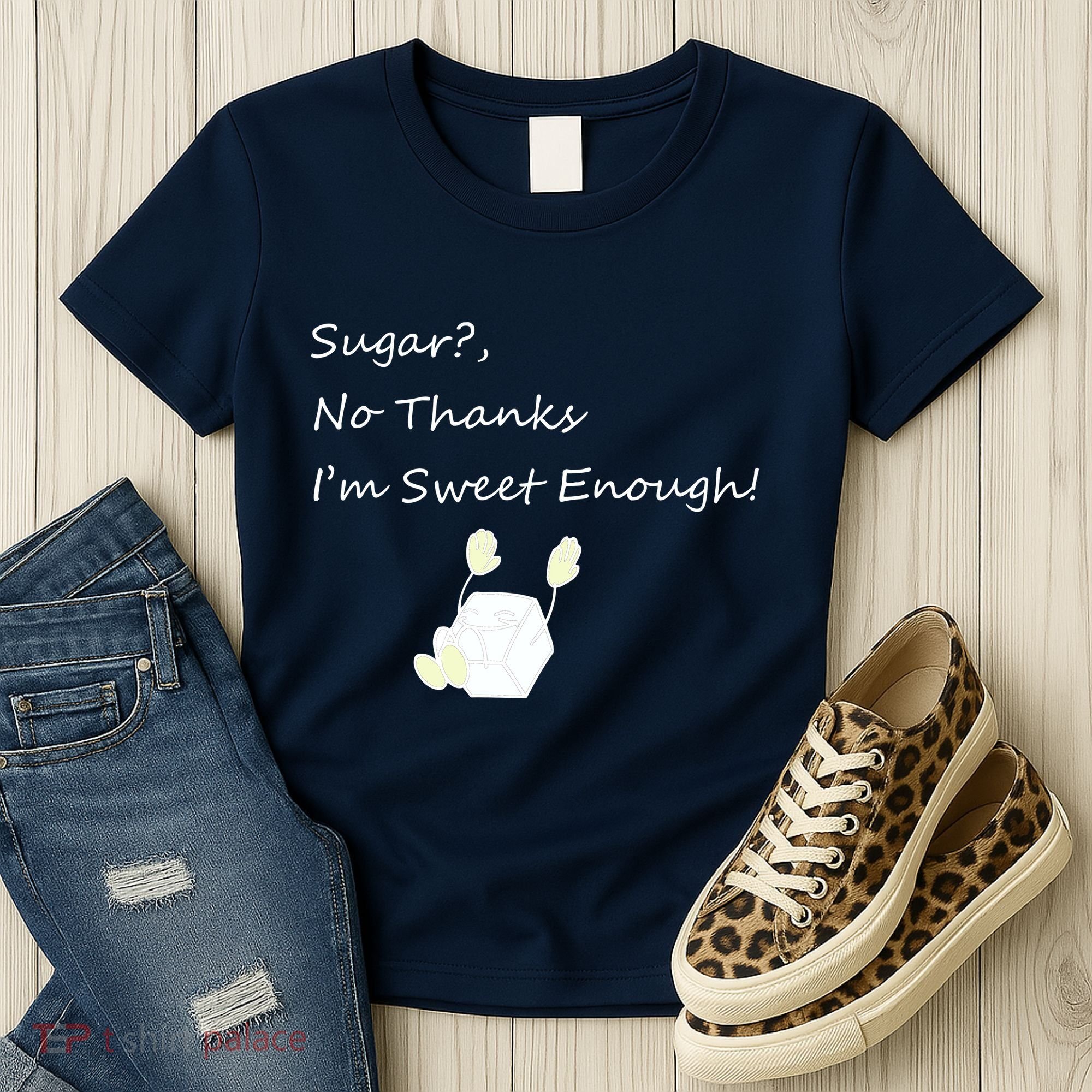 Sugar No Thanks I'm Sweet Enough Women's T-Shirt